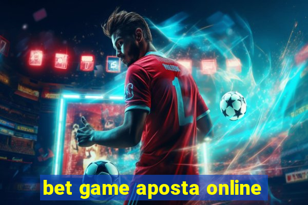 bet game aposta online