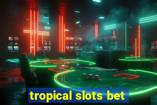 tropical slots bet