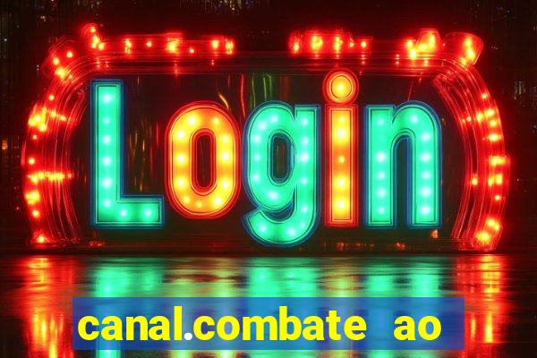 canal.combate ao vivo multicanais