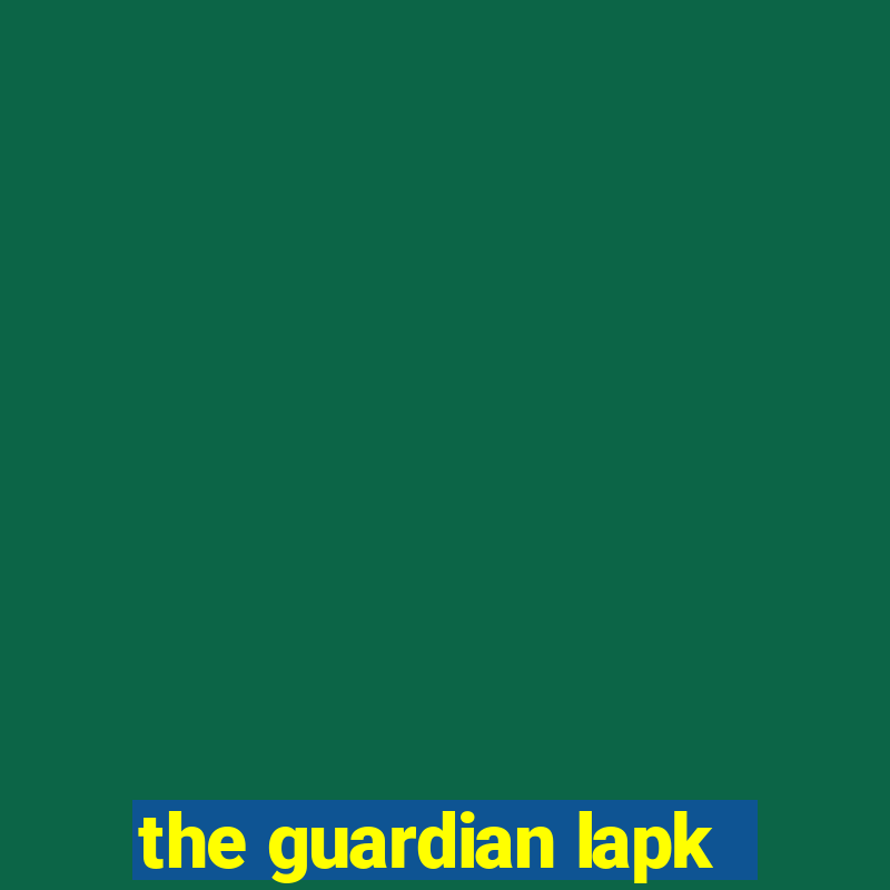 the guardian lapk