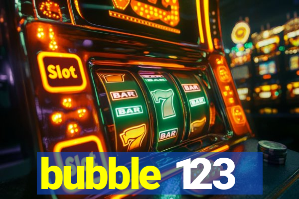 bubble 123