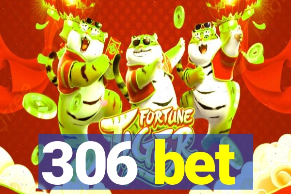 306 bet