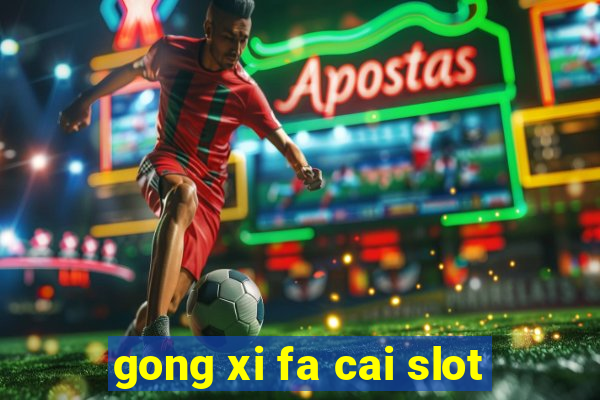 gong xi fa cai slot