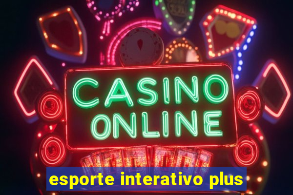 esporte interativo plus