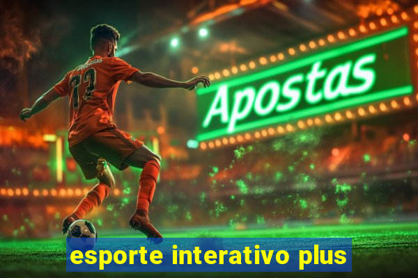 esporte interativo plus