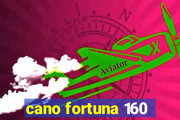 cano fortuna 160