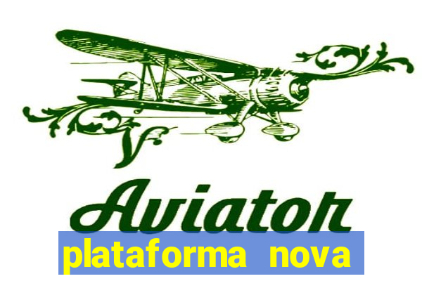 plataforma nova pagando hoje