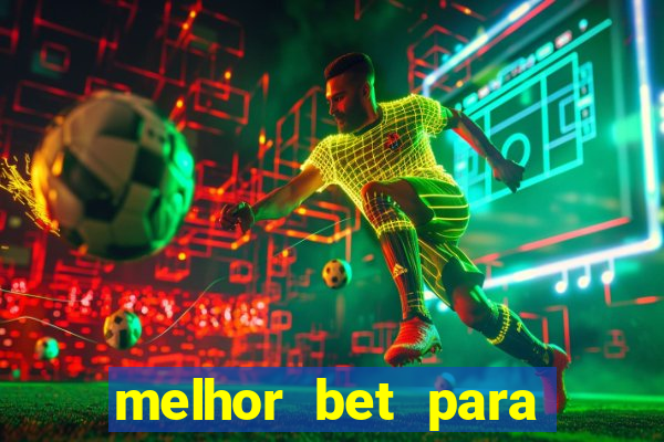 melhor bet para ganhar dinheiro