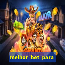 melhor bet para ganhar dinheiro