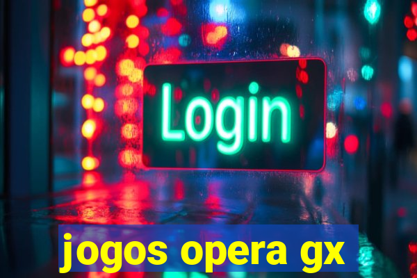 jogos opera gx