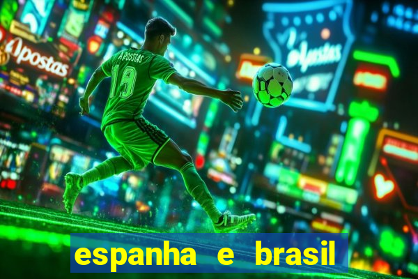 espanha e brasil ao vivo