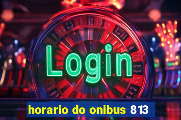 horario do onibus 813