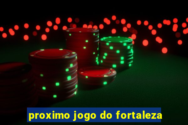 proximo jogo do fortaleza