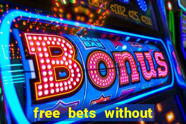 free bets without any deposit