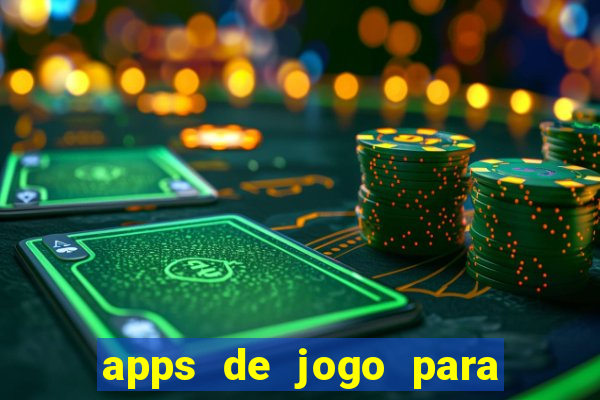 apps de jogo para ganhar dinheiro