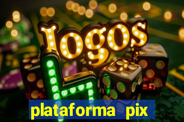 plataforma pix jogos online