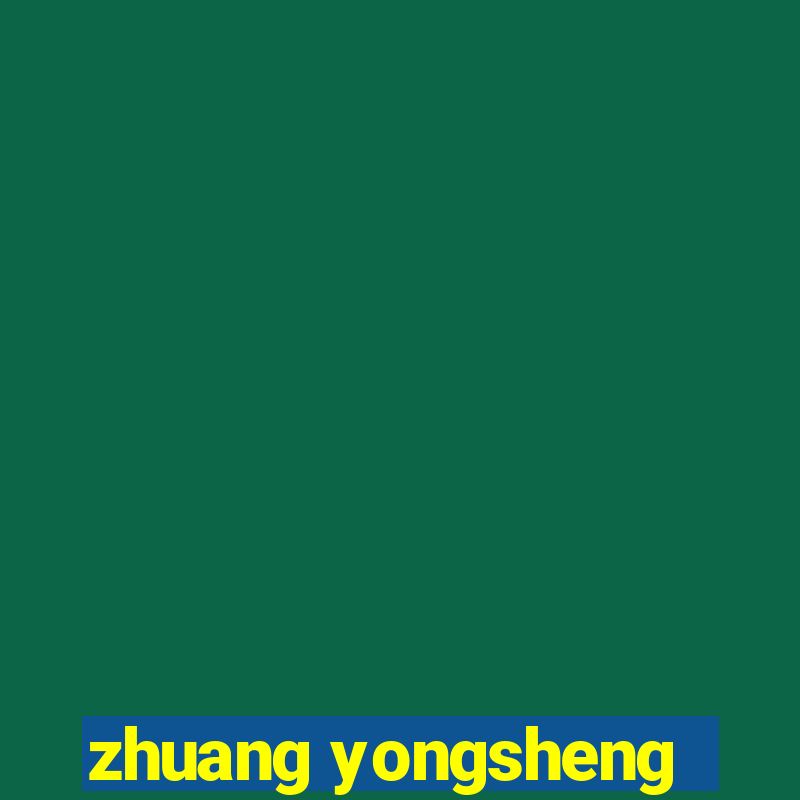 zhuang yongsheng