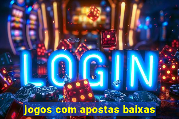 jogos com apostas baixas