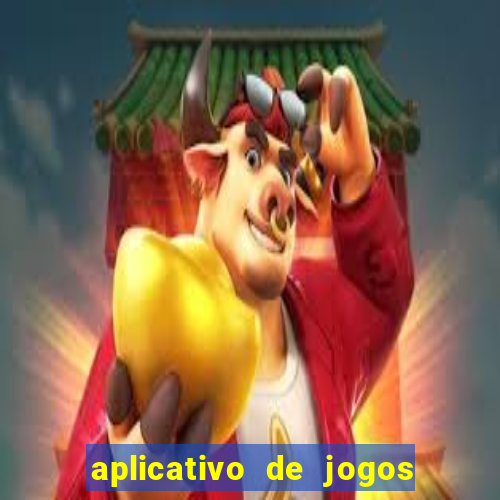 aplicativo de jogos que paga dinheiro de verdade