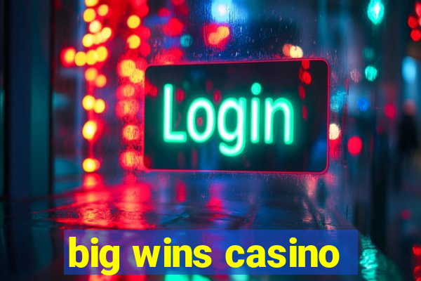 big wins casino