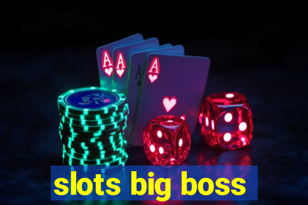 slots big boss