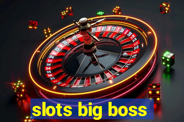 slots big boss