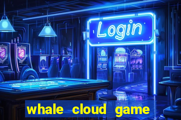 whale cloud game site oficial