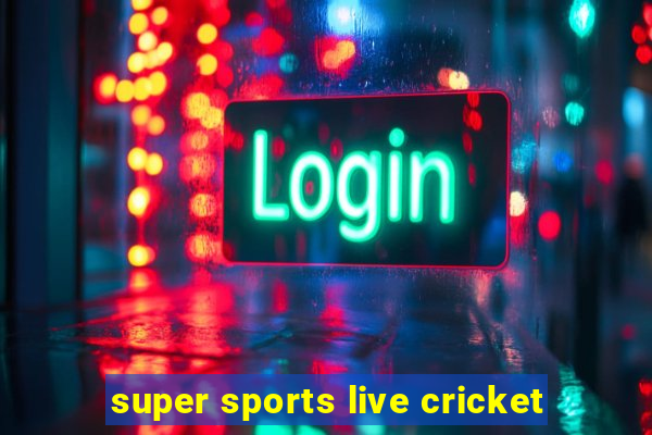 super sports live cricket