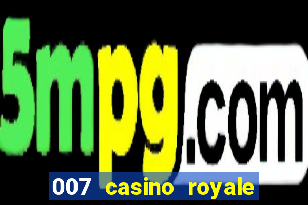 007 casino royale assistir topflix