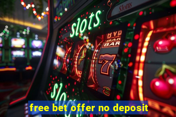 free bet offer no deposit