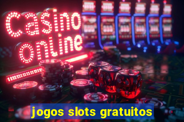 jogos slots gratuitos