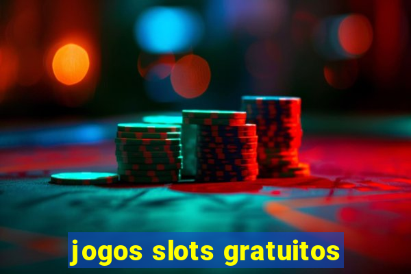 jogos slots gratuitos