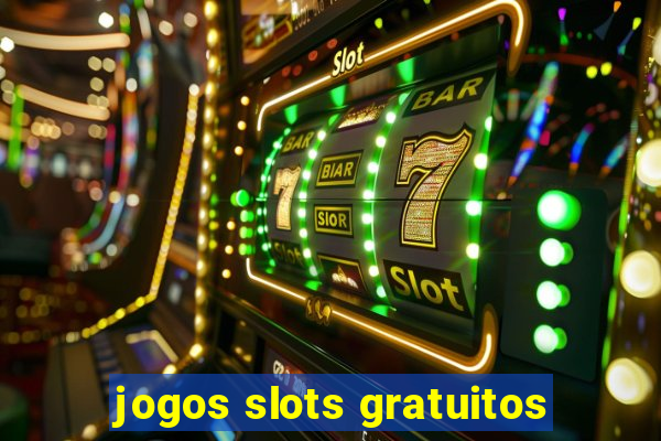 jogos slots gratuitos