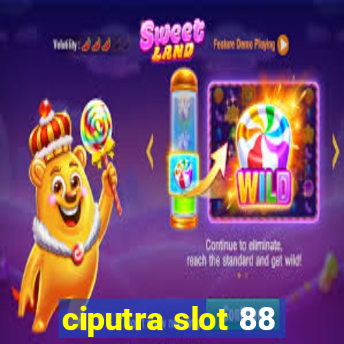 ciputra slot 88