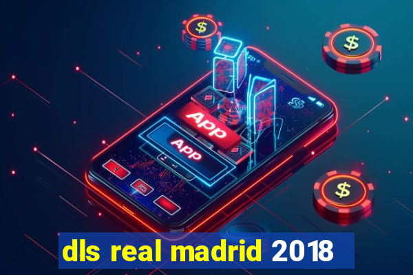 dls real madrid 2018