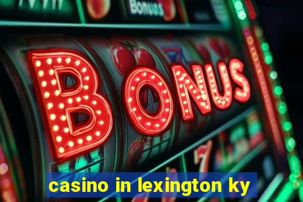 casino in lexington ky