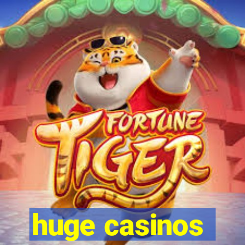 huge casinos