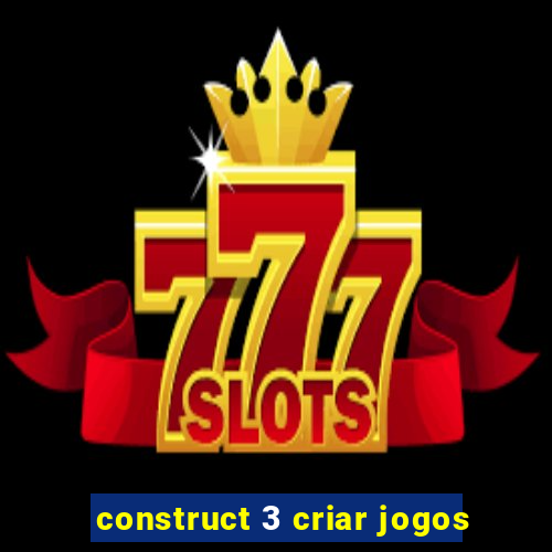 construct 3 criar jogos