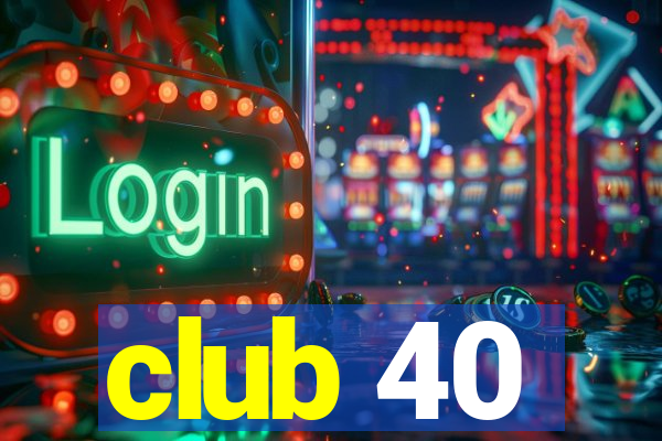 club 40