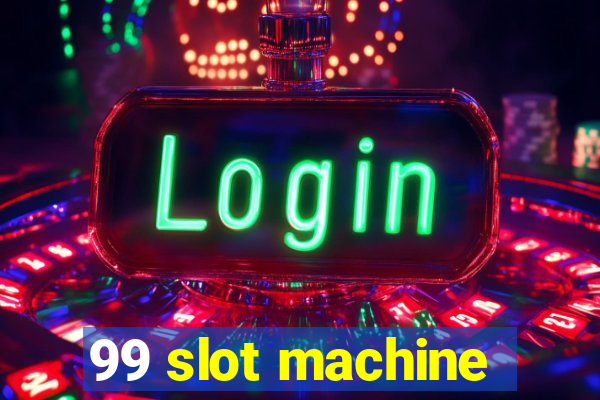 99 slot machine