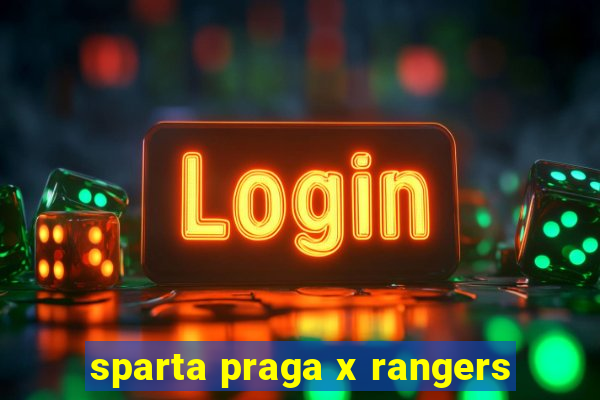 sparta praga x rangers