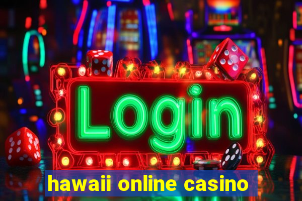 hawaii online casino