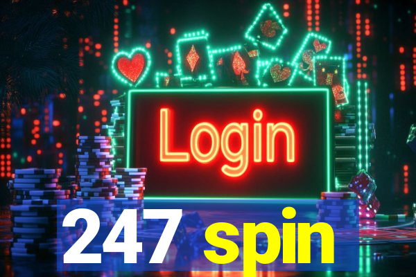 247 spin