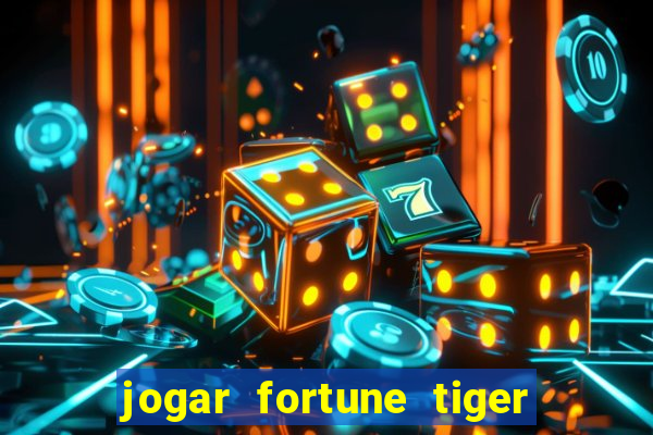 jogar fortune tiger de graca