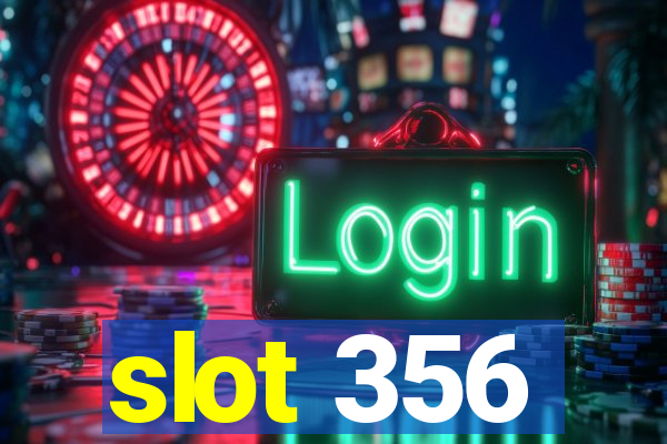 slot 356