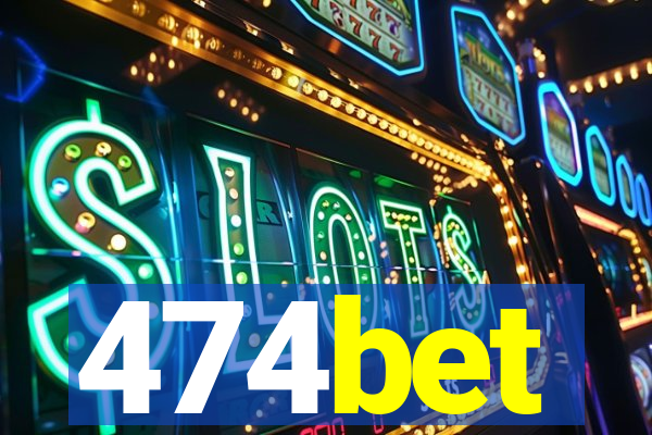 474bet