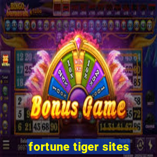 fortune tiger sites