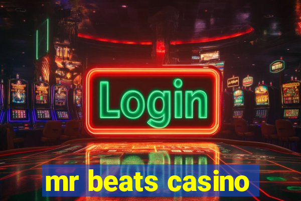 mr beats casino