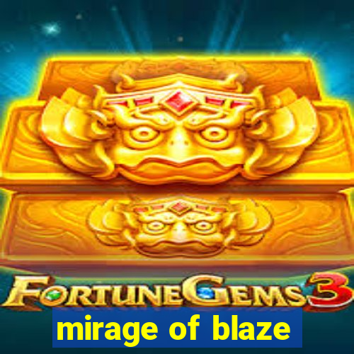 mirage of blaze