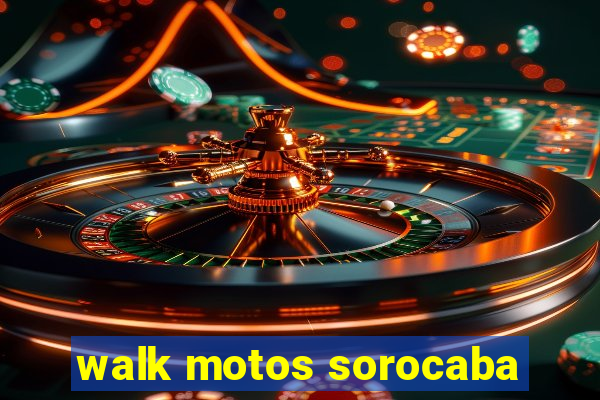 walk motos sorocaba